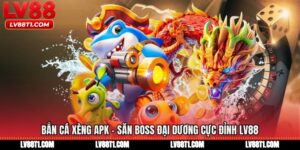 Bắn Cá Xèng Apk - Săn Boss Đại Dương Cực Đỉnh LV88