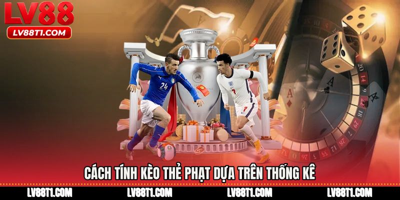 Cách tính kèo thẻ phạt dựa trên thống kê