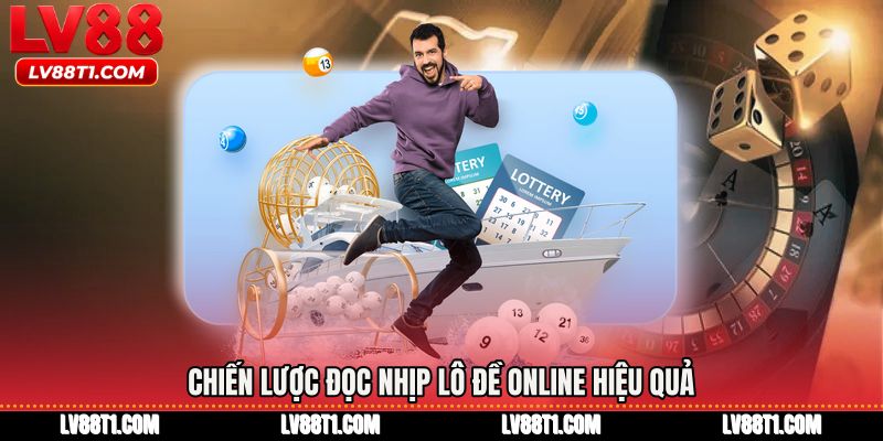 Chiến lược đọc nhịp lô đề online hiệu quả