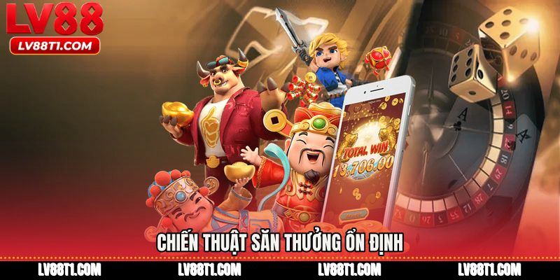 Chiến thuật săn thưởng ổn định
