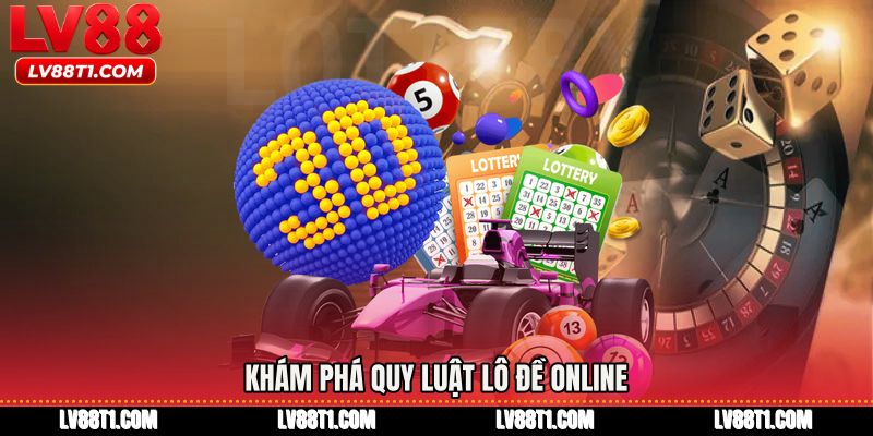 Khám phá quy luật Lô đề online
