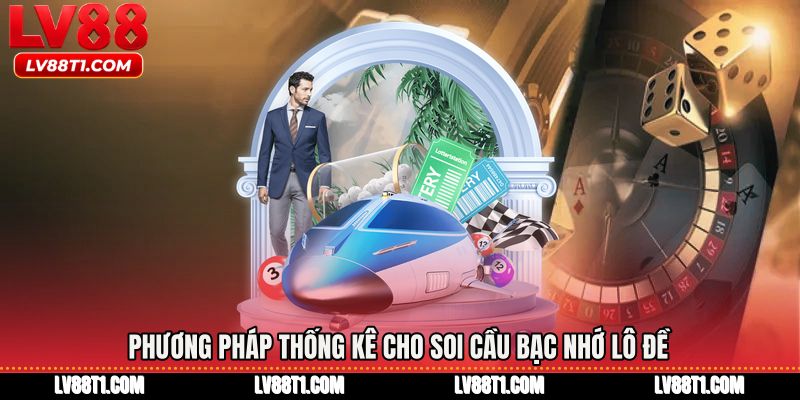 Phương pháp thống kê cho Soi cầu bạc nhớ lô đề