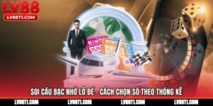 Soi Cầu Bạc Nhớ Lô Đề - Cách Chọn Số Theo Thống Kê