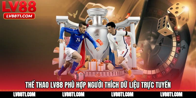 Thể thao LV88 phù hợp người thích dữ liệu trực tuyến